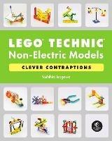 LEGO Technic Non-Electric Models: Compelling Contraptions - Yoshihito Isogawa - cover