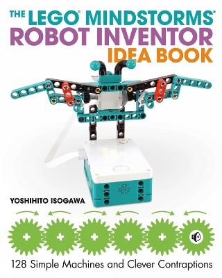 The Lego Mindstorms Robot Inventor Idea Book: Robot Inventor Idea Book - Yoshihito Isogawa - cover