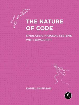 The Nature of Code: Simulating Natural Systems with JavaScript - Daniel Shiffman - cover