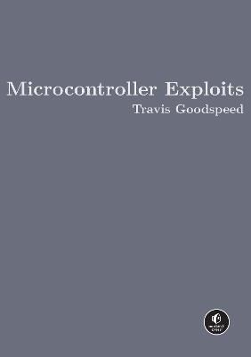 Microcontroller Exploits - Travis Goodspeed - cover