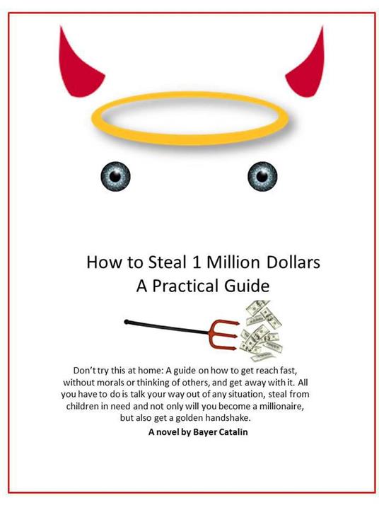 How to Steal 1 Million Dollars- A Practical Guide