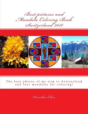 Best pictures and Mandala Coloring Book Switzerland 2018: The best photos  of my trip to Switzerland and four mandalas for coloring! - Dorothea Chan -  Libro in lingua inglese - Createspace Independent Publishing Platform 