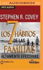 Los 7 Habitos De LAS Familias Altamente Efectivas/ the 7 Habits of Highly Effective Families