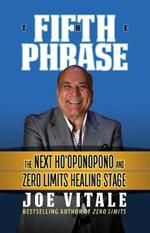 The Fifth Phrase: The Next Ho’oponopono and Zero Limits Healing Stage