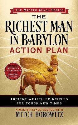 The Richest Man in Babylon Action Plan (Master Class Series): Ancient Wealth Principles for Tough New Times - Mitch Horowitz - cover