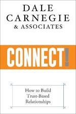 Connect!: How to Build Trust-Based Relationships