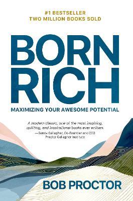 Born Rich: Maximizing Your Awesome Potential - Bob Proctor - cover