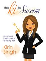 The Ki to Success: A Woman's Inspiring Guide to Having It All