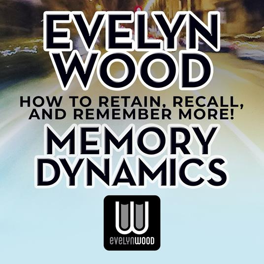 Evelyn Wood Memory Dynamics