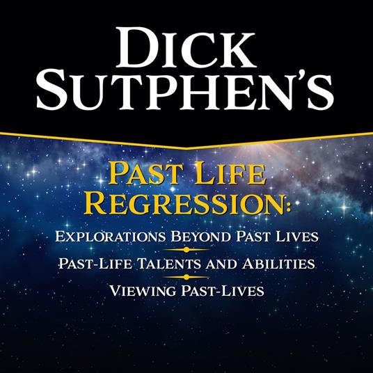 Dick Sutphen's Past Life Regression