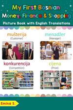 My First Bosnian Money, Finance & Shopping Picture Book with English Translations