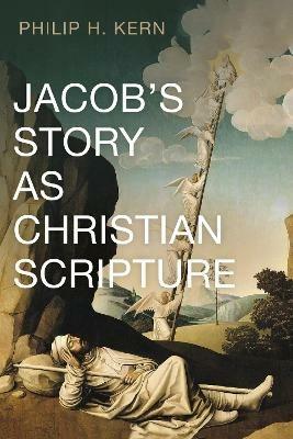 Jacob's Story as Christian Scripture - Philip H Kern - cover