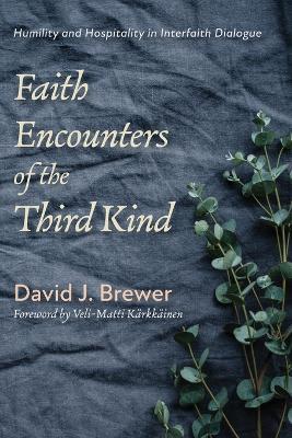 Faith Encounters of the Third Kind - David J Brewer - cover