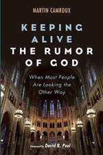 Keeping Alive the Rumor of God