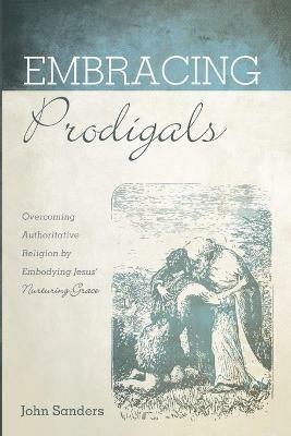 Embracing Prodigals - John Sanders - cover