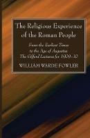 The Religious Experience of the Roman People - W Warde Fowler - cover
