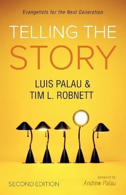 Telling the Story, Second Edition: Evangelists for the Next Generation - Luis Palau,Tim Robnett - cover