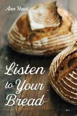 Listen to Your Bread - Ann Haut - cover