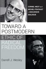 Toward a Postmodern Ethic of Radical Freedom