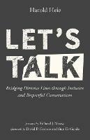Let's Talk: Bridging Divisive Lines Through Inclusive and Respectful Conversations - Harold Heie - cover
