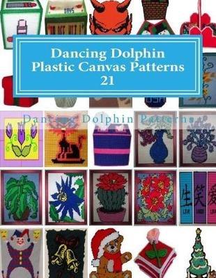 Dancing Dolphin Plastic Canvas Patterns 15: DancingDolphinPatterns.com  (Paperback)