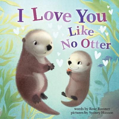 I Love You Like No Otter - Rose Rossner - cover