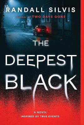 The Deepest Black: A Novel - Randall Silvis - cover