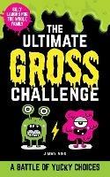 The Ultimate Gross Challenge: A Battle of Yucky Choices - Jimmy Niro - cover