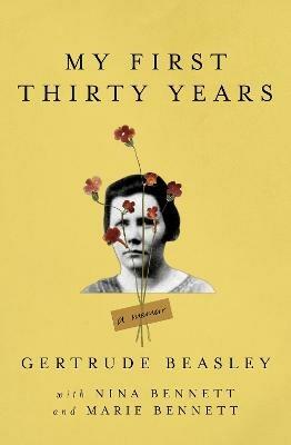 My First Thirty Years: A Memoir - Gertrude Beasley - cover