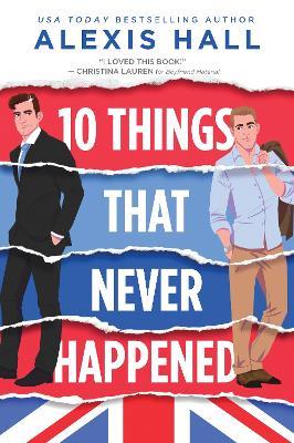 10 Things That Never Happened - Alexis Hall - cover