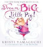 Dream Big, Little Pig!