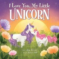 I Love You, My Little Unicorn - Rose Rossner - cover