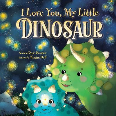 I Love You, My Little Dinosaur - Rose Rossner - cover