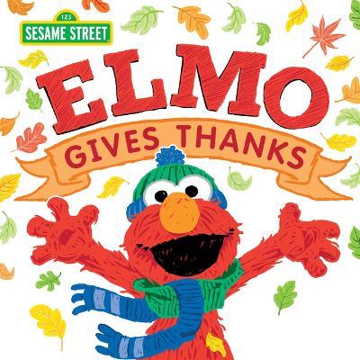 Elmo Gives Thanks - Sesame Workshop,Erin Guendelsberger - cover