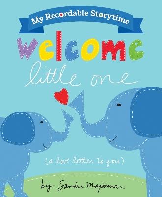 My Recordable Storytime: Welcome Little One - Sandra Magsamen - cover