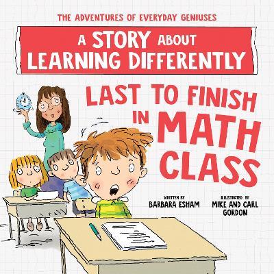 Last to Finish in Math Class: A Story about Learning Differently - Barbara Esham - cover