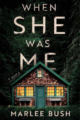 When She Was Me: A Novel - Marlee Bush - cover