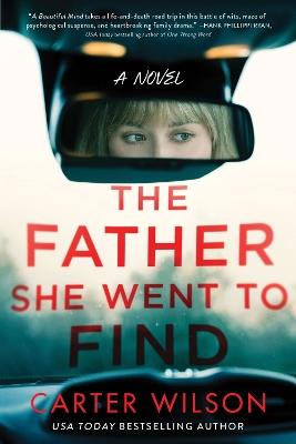 The Father She Went to Find: A Novel - Carter Wilson - cover