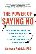 The Power of Saying No: The New Science of How to Say No that Puts You in Charge of Your Life