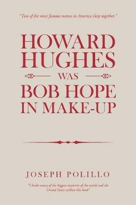 Howard Hughes Was Bob Hope in Make-Up - Joseph Polillo - cover