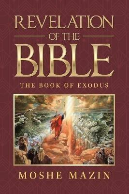 Revelation of the Bible: The Book of Exodus - Moshe Mazin - cover