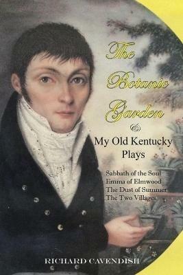 The Botanic Garden and My Old Kentucky Plays - Richard Cavendish - cover