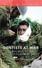 Dentists at War: 12 Who Went Beyond the Call of Duty