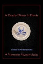 A Deadly Dinner in Dionis: A Nantucket Murder Mystery Series