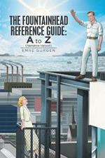 The Fountainhead Reference Guide: a to Z: Narrative Version