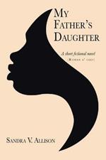 My Father's Daughter: A Short Fictional Novel