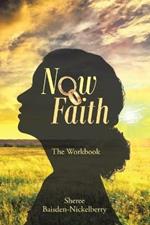 Now Faith: The Workbook