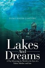 Lakes and Dreams: A Play Mirroring the World in the Eyes of a Father, Mother, and Son.