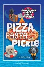 Pizza, Pasta, and Pickle: The Adventures of Micky, Bessie, and Pickle