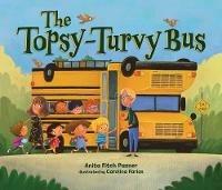 The Topsy-Turvy Bus - Anita Fitch Pazner - cover